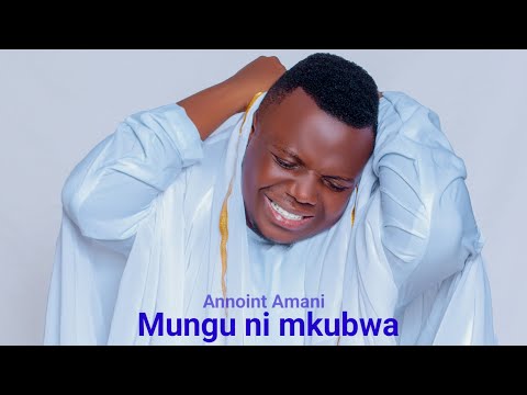 Dr Annoint Amani MUNGU NI MKUBWA Official Audio 