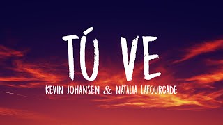 Kevin Johansen, Natalia Lafourcade - Tú Ve (Letra/Lyrics)