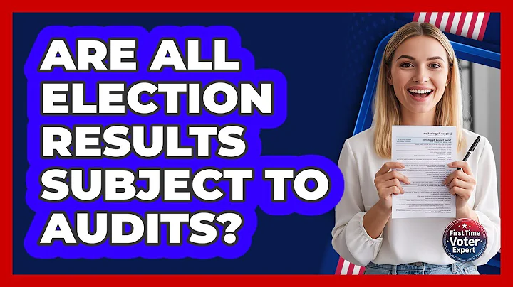 Are All Election Results Subject To Audits?