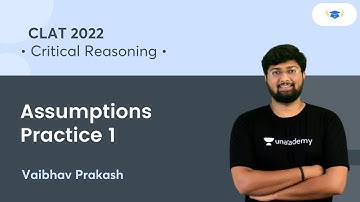 Assumptions Practice 1 l Critical Reasoning l CLAT 2022 l Unacademy Law l Vaibhav Prakash