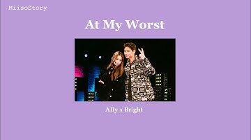 At My Worst || Ally Achiraya ft. Bright Vachirawit