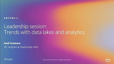 AWS re:Invent 2019: Leadership session: Trends with data lakes and analytics (ANT206-L)