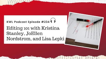 #234 - Editing 101 with Kristina Stanley, JoEllen Nordstrom, and Lisa Lepki