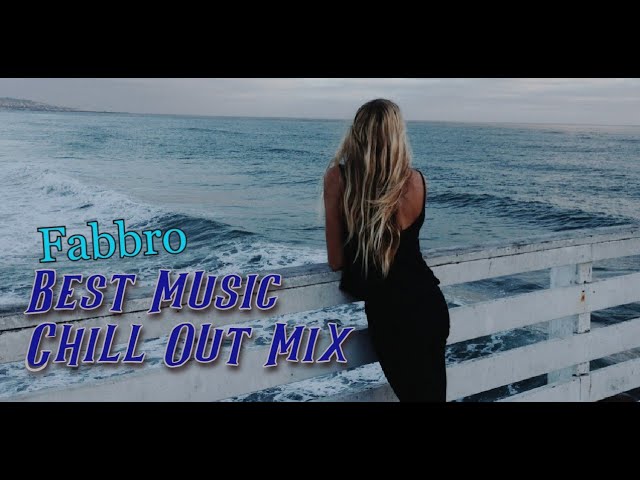 Best Music Chill Out Mix -  Fabbro (By LinijaStila) class=