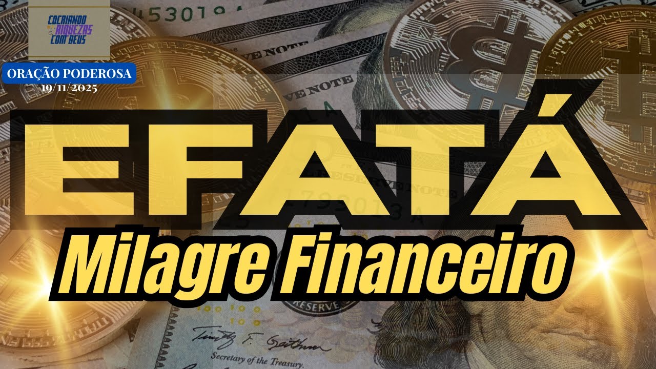 EFATÁ: SEU MILAGRE FINANCEIRO ACONTECE AGORA | Oração para milagre financeiro