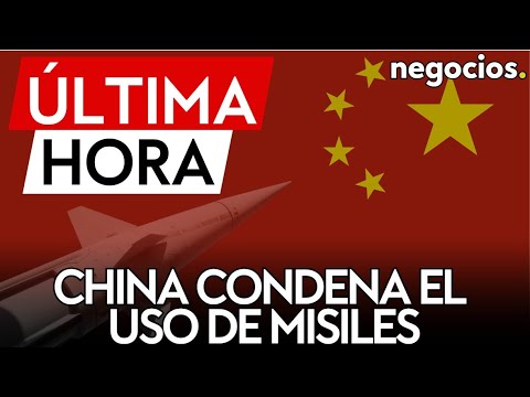 &Uacute;LTIMA HORA | China condena del uso de misiles y critica "el doble rasero" de Occidente
