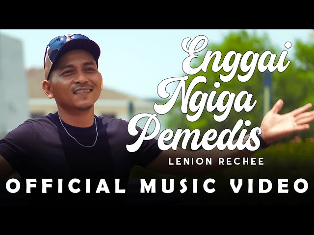 Enggai Ngiga Pemedis - Lenion Rechee (Official Music Video) class=