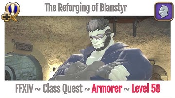 FFXIV Armorer Class Quest Level 58 ~ Heavensward ~ The Reforging of Blanstyr