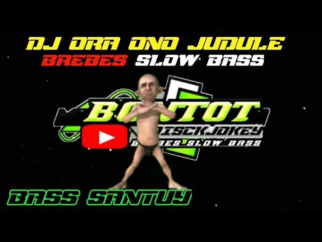 DJ ORA ONO JUDULE X JARANAN BSB (Brebes Slow Bass) suport by Bontot Discjokey class=