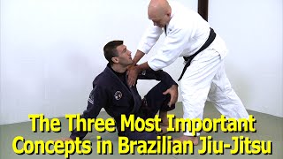 The Three Most Critical Concepts of BJJ