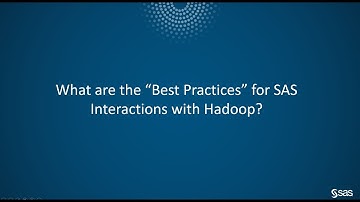 Video 5   Best Practices For SAS Interactions With Hadoop