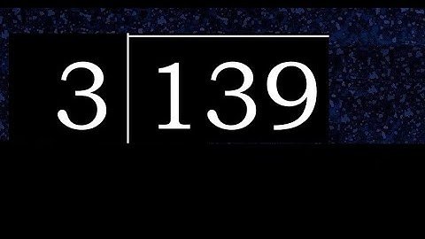 Divide 139 by 3 , decimal result  . Division with 1 Digit Divisors . How to do
