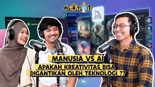 AI Membantu atau Menggantikan? Realita Kreativitas di Era Digital I NGOTOT