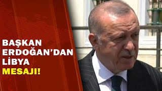 Başkan Erdoğandan Libya Mesajı A Haber A Haber