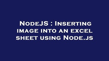 NodeJS : Inserting image into an excel sheet using Node.js