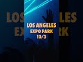 LA. Oct 3. Expo Park.Union continues — I made this  to be experienced live. Tickets on-sale now