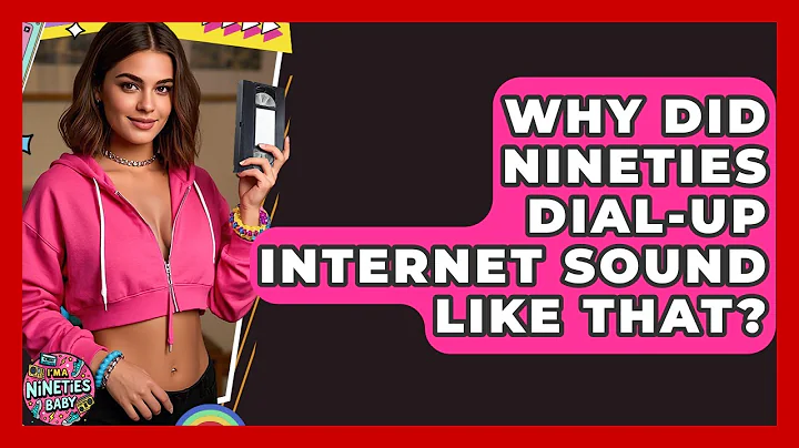 Why Did Nineties Dial-up Internet Sound Like That? - I'm a 90s Baby