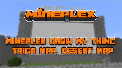 Mineplex Draw My Thing Taiga Map, Desert Map 1.9 DOWNLOAD