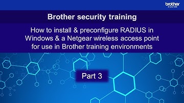 Setting up  RADIUS in Windows and a Netgear AP for use in Brother training environments: Part 3