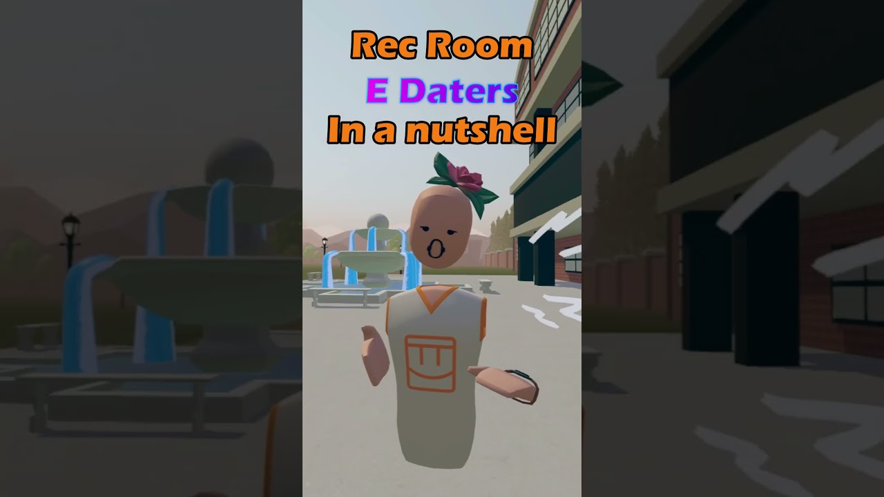Rec Room E daters in a nutshell  - BruseTheEpicPig