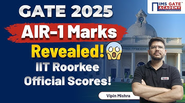 GATE 2025 AIR-1 Marks Revealed!🔥| IIT Roorkee Released GATE 2025  AIR-1 Scores | Vipin Mishra