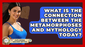 What Is The Connection Between The Metamorphoses And Mythology Today? - Exploring Ancient Myths
