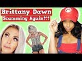 Brittany Dawn Is Scamming People Again??!!!