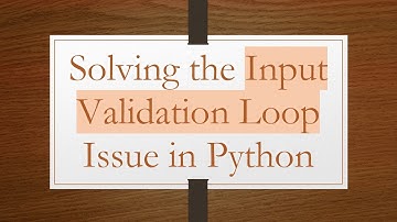 Solving the Input Validation Loop Issue in Python