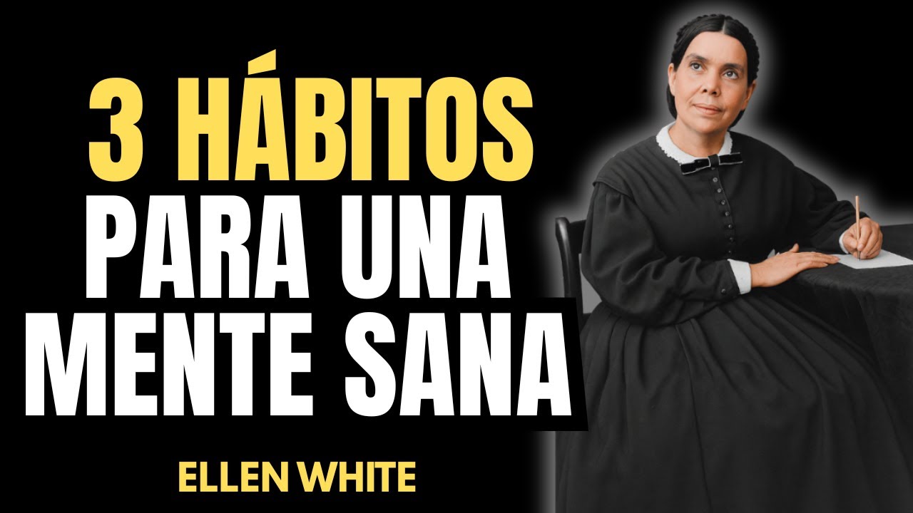 MENTE SANA, VIDA PLENA - ELLEN WHITE Y EL CAMINO HACIA UNA MENTE EN PAZ
