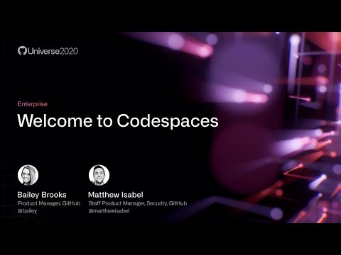 Welcome to Codespaces - GitHub Universe 2020