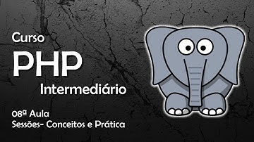 Curso de PHP - Sessões - Conceitos e Prática #08