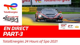 Race - Part 3 - TotalEnergies 24 hours of Spa 2021 - French