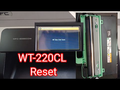 How to Reset MFC-9330DCW WT Box end soon | WT-220CL Reset
