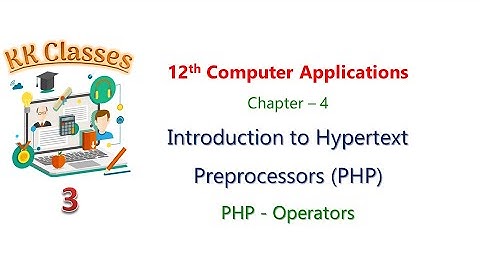 12th Computer Applications - Chapter 4 - Introduction to PHP (Part 3)