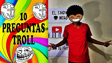PREGUNTAS TROLL - EL SHOW DEL NERO