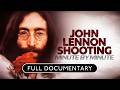 John Lennon's Shooting: Minute by Minute | Full Film