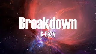 G-Eazy - Breakdown (Lyrics)