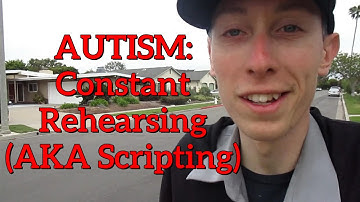 Autism and Constant Rehearsing (AKA Scripting) | Autism Awareness AND Acceptance