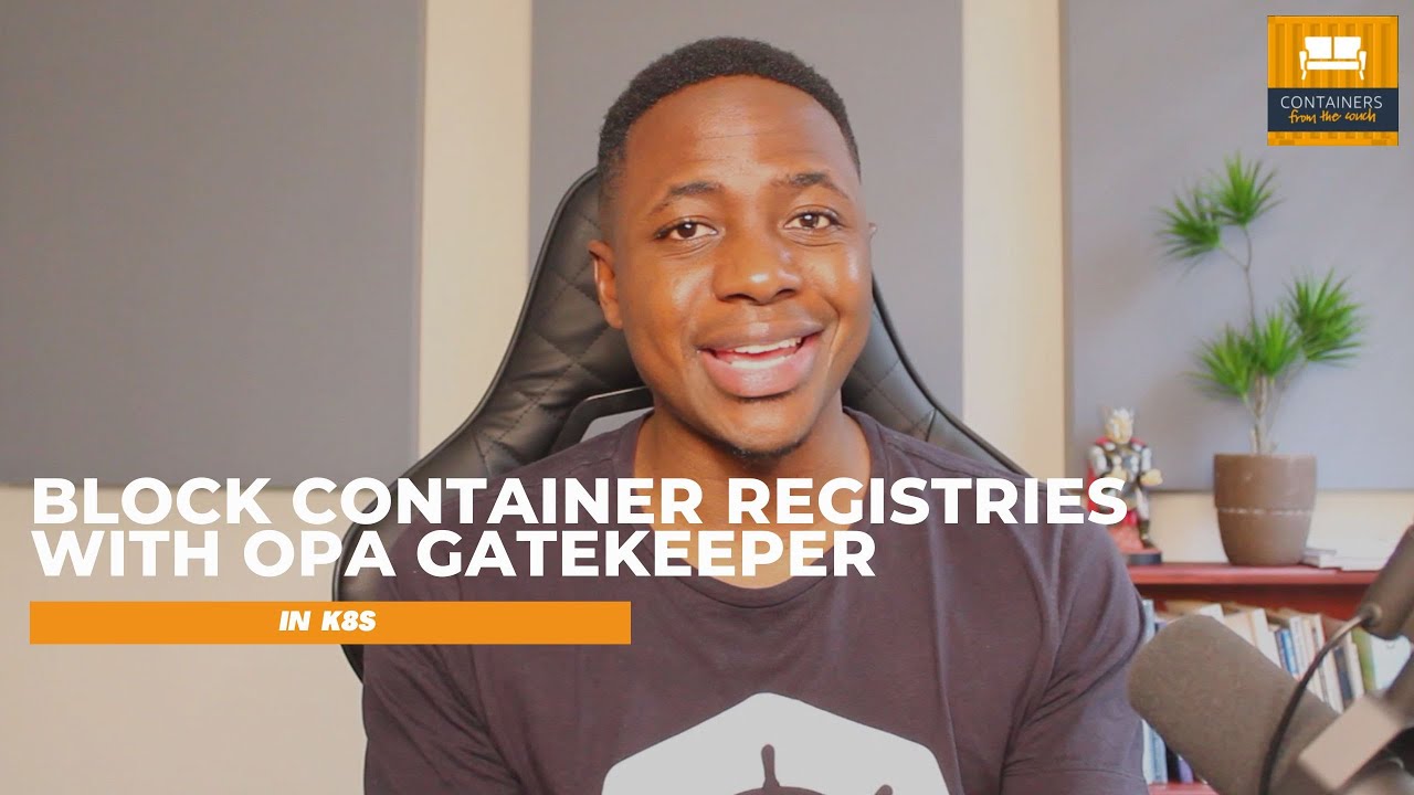 Block Old Kubernetes Registry with OPA Gatekeeper - YouTube