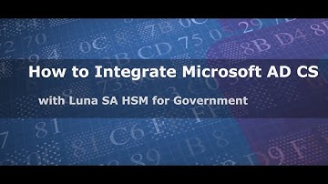 How to Integrate Microsoft AD CS with Luna SA for Government HSM
