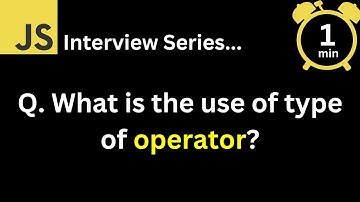 JavaScript Interview - Q What is the use of typeof operator ?