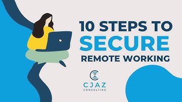 How to implement secure remote working - 10 simple steps