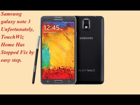 Samsung galaxy note 3  Unfortunately, TouchWiz Home Has Stopped Fix to easy step.