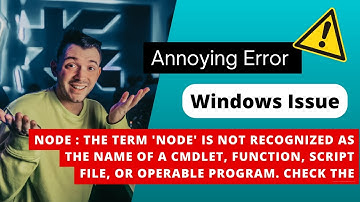 How to Solve "Term node(or npm) not recognized" Error