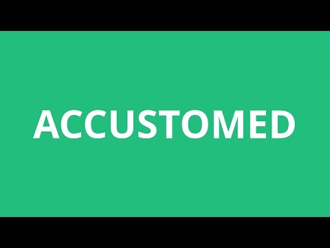 How To Pronounce Accustomed - Pronunciation Academy