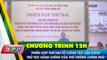 Phiên họp thứ hai Tổ công tác cải cách thủ tục hành chính của Thủ tướng Chính phủ | Cần Thơ TV