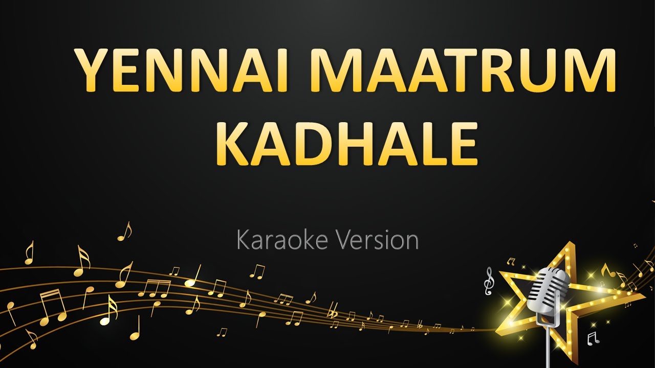 Yennai Maatrum Kadhale   Anirudh Ravichander Karaoke Version