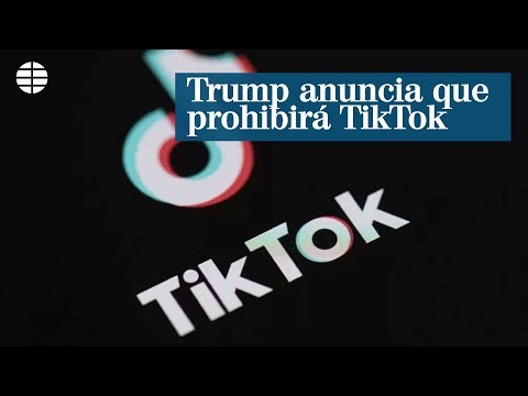 Trump anuncia que prohibirá TikTok en Estados Unidos por motivos de seguridad nacional