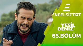 Yeşil Deniz Engelsiz 65.Bölüm