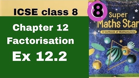 ICSE mathematics class 8 Super maths star Chapter 12 Factorisation Ex12.2